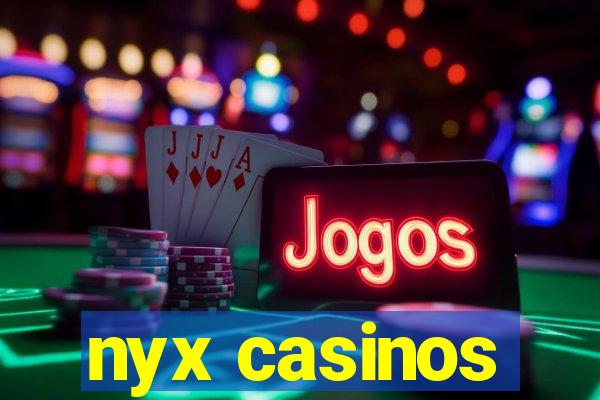 nyx casinos